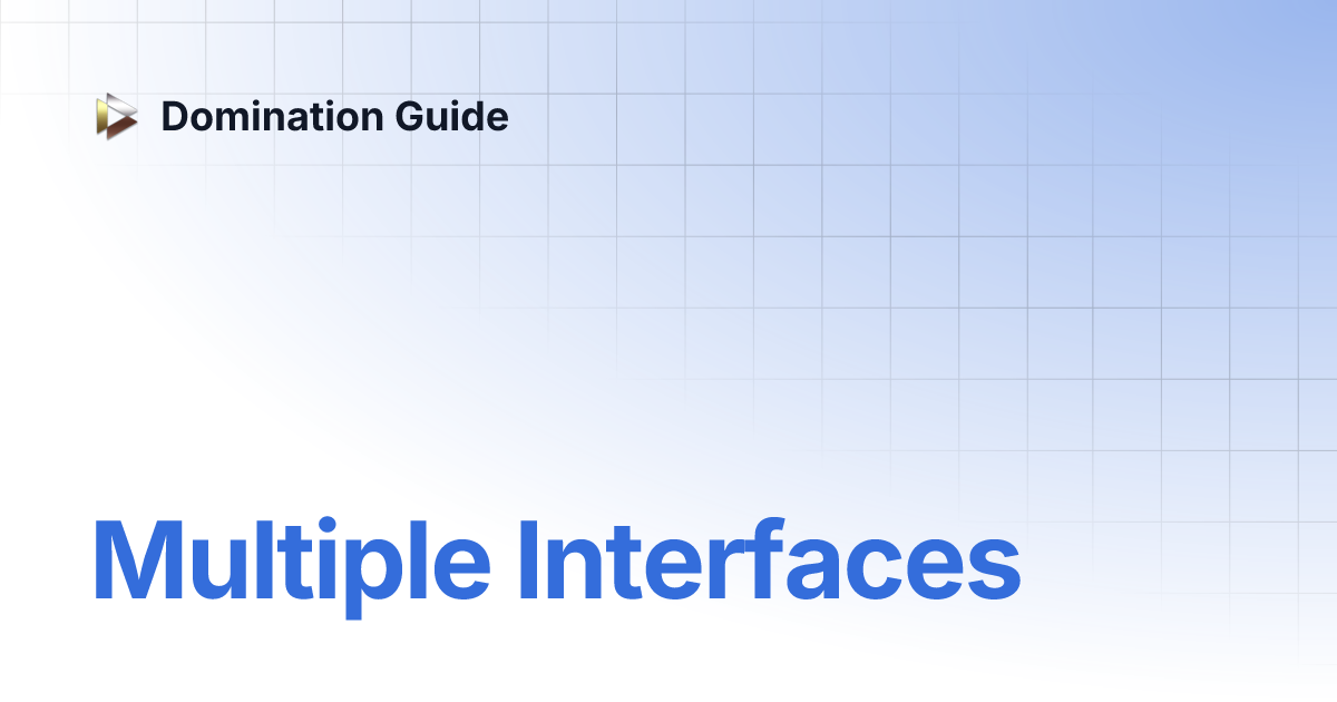 Multiple Interfaces | Domination Guide
