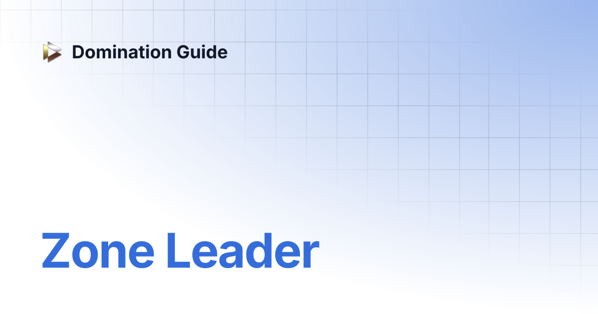 Zone Leader | Domination Guide